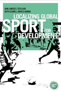 Cover image for Localizing Global Sport for Development