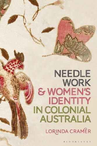 Cover image for Needlework and Women's Identity in Colonial Australia