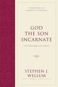 Cover image for God the Son Incarnate: The Doctrine of Christ