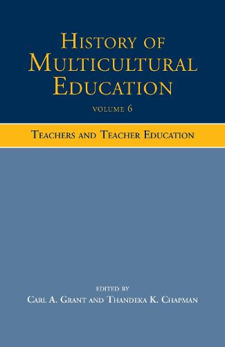 Cover image for History of Multicultural Education Volume 6: Teachers and Teacher Education