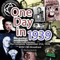 Cover image for One Day in 1939: The Complete September 21st, 1939, Wjsv CBS Broadcast (Remastered)
