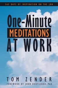 Cover image for One-Minute Meditations at Work: 365 Days of Inspiration on the Job