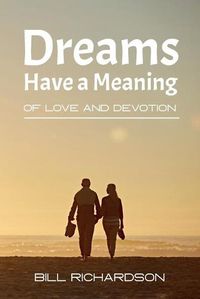 Cover image for Dreams Have A Meaning: Of Love And Devotion