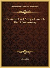 Cover image for The Ancient and Accepted Scottish Rite of Freemasonry