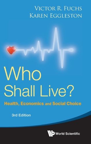 Cover image for Who Shall Live? Health, Economics And Social Choice (3rd Edition)