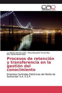 Cover image for Procesos de retencion y transferencia en la gestion del conocimiento