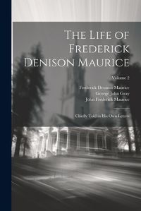 Cover image for The Life of Frederick Denison Maurice