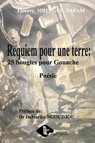 Cover image for Requiem pour une terre: 25 bougies pour Gouache