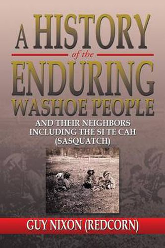 Cover image for A History of the Enduring Washoe People: And Their Neighbors Including the Si Te Cah (Sasquatch)