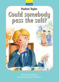 Cover image for Hudson Taylor: Could somebody pass the salt?