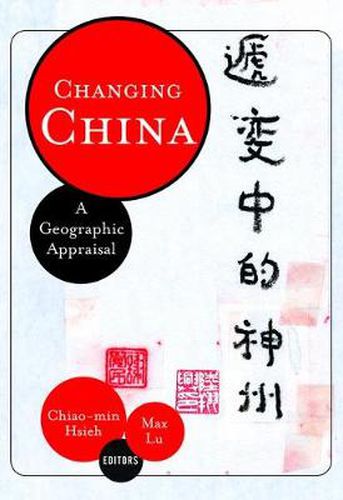 Cover image for Changing China: A Geographic Appraisal