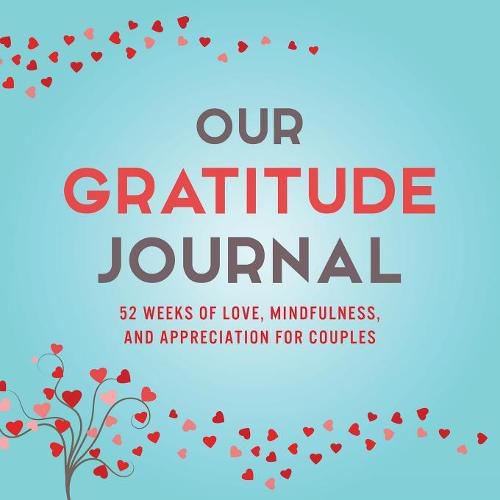 Cover image for Our Gratitude Journal: 52 Weeks of Love, Mindfulness, and Appreciation for Couples