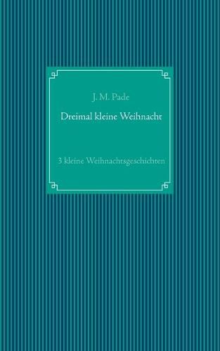 Cover image for Dreimal kleine Weihnacht: 3 kleine Weihnachtsgeschichten