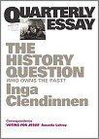 Cover image for The History Question: Who Owns the Past?: Quarterly Essay 23