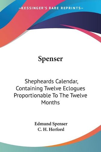 Cover image for Spenser: Shepheards Calendar, Containing Twelve Eclogues Proportionable to the Twelve Months