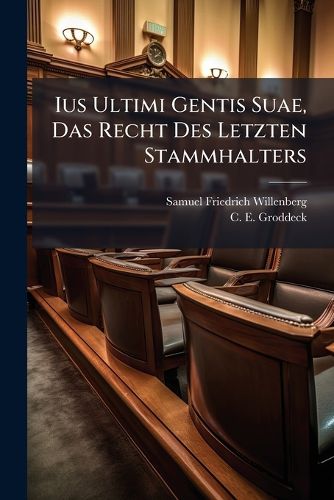 Cover image for Ius Ultimi Gentis Suae, Das Recht Des Letzten Stammhalters...