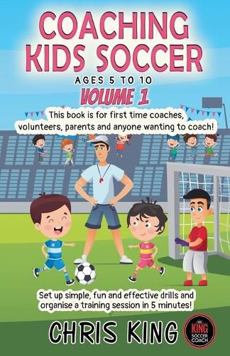 Cover image for Coaching Kids Soccer - Ages 5 to 10 - Volume 1