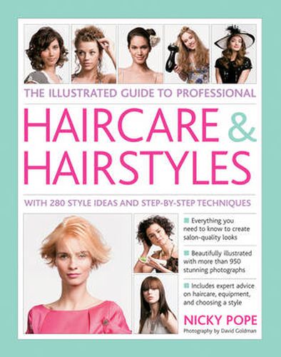 Cover image for The Illustrated Guide to Professional Haircare & Hairstyles: With 280 Style Ideas and Step-by-Step Techniques