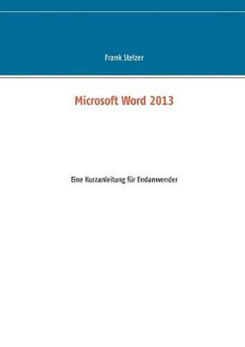 Cover image for Microsoft Word 2013: Eine Kurzanleitung fur Endanwender