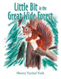 Cover image for Little Bit in the Great Wide Forest