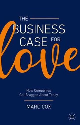 Cover image for The Business Case for Love: How Companies Get Bragged About Today