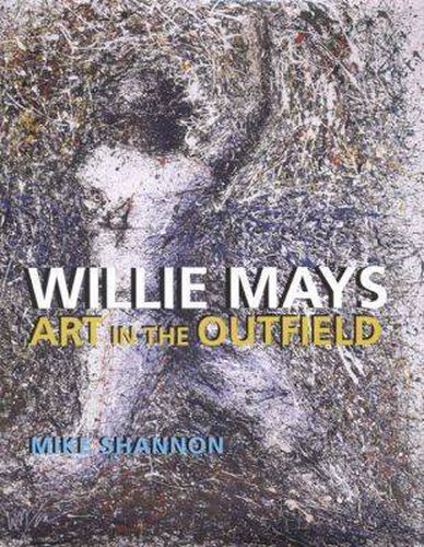 Willie Mays: Art in the Outfield