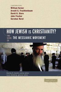 Cover image for How Jewish Is Christianity?: 2 Views on the Messianic Movement
