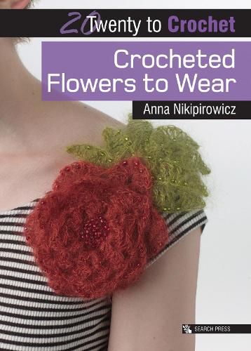 Cover image for 20 to Crochet: Crocheted Flowers to Wear