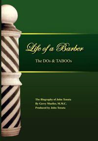Cover image for The Life of a Barber the DOS & Taboos: The Biography of John Tenuta