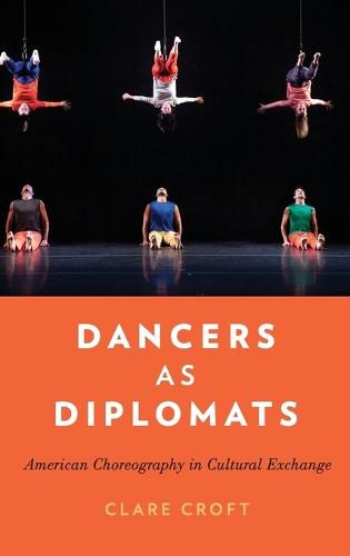 Dancers as Diplomats: American Choreography in Cultural Exchange