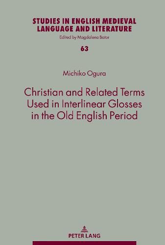 Christian and Related Terms Used in Interlinear Glosses in the Old English Period