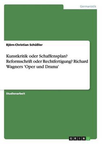 Cover image for Kunstkritik oder Schaffensplan? Reformschrift oder Rechtfertigung? Richard Wagners 'Oper und Drama