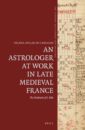 Cover image for An Astrologer at Work in Late Medieval France: The Notebooks of S. Belle