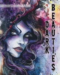 Cover image for Dark Beauties - Horror Coloring Book