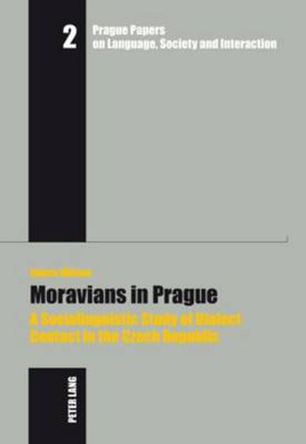 Cover image for Moravians in Prague: A Sociolinguistic Study of Dialect Contact in the Czech Republic