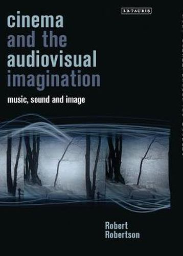 Cover image for Cinema and the Audiovisual Imagination: Music, Image, Sound