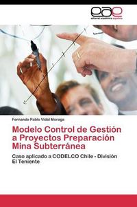 Cover image for Modelo Control de Gestion a Proyectos Preparacion Mina Subterranea