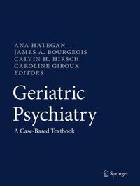 Cover image for Geriatric Psychiatry: A Case-Based Textbook