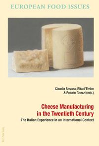 Cover image for Cheese Manufacturing in the Twentieth Century: The Italian Experience in an International Context