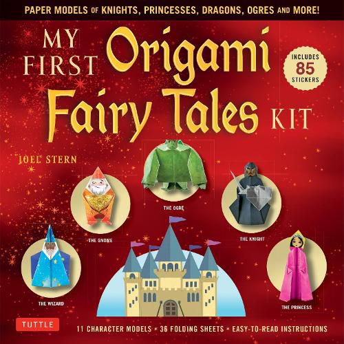 My First Origami Fairy Tales Kit: Paper Models of Knights, Princesses, Dragons, Ogres and More! (includes Folding Sheets, Easy-to-Read Instructions, Story Backdrops, 85 stickers)