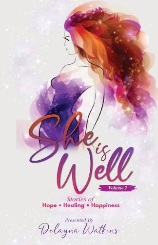 Cover image for She Is Well Volume 2 Stories of Hope, Healing and Happiness