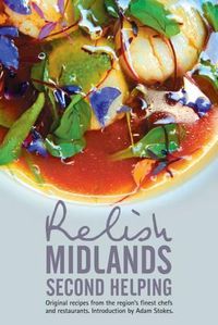 Cover image for Relish Midlands - Second Helping: Original Recipes from the Region's Finest Chefs and Restaurants