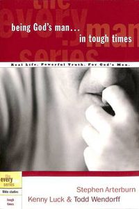 Cover image for Being God's Man in Tough Times: Real Men, Real Life, Powerful Truth