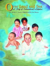 Cover image for Over Land and Sea: A Story of International Adoption