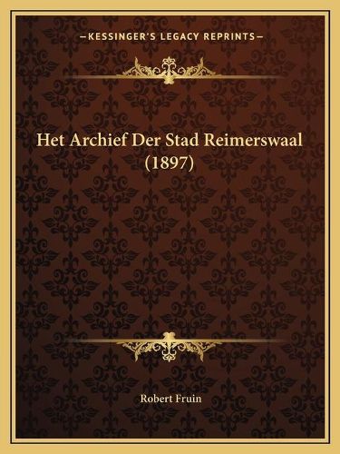 Cover image for Het Archief Der Stad Reimerswaal (1897)