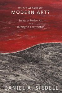 Cover image for Who's Afraid of Modern Art?: Essays on Modern Art and Theology in Conversation