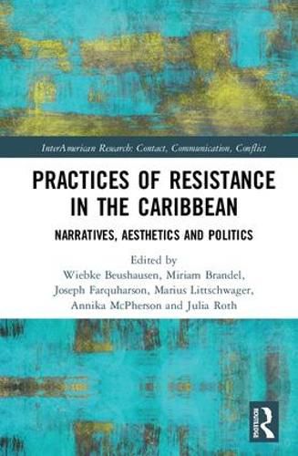 Cover image for Practices of Resistance in the Caribbean: Narratives, Aesthetics and Politics