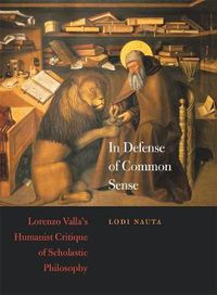 Cover image for In Defense of Common Sense: Lorenzo Valla's Humanist Critique of Scholastic Philosophy