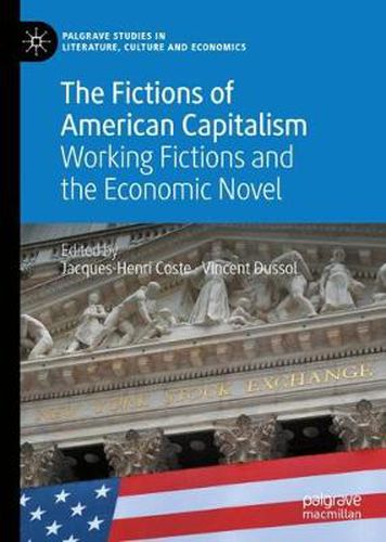 Cover image for The Fictions of American Capitalism: Working Fictions and the Economic Novel
