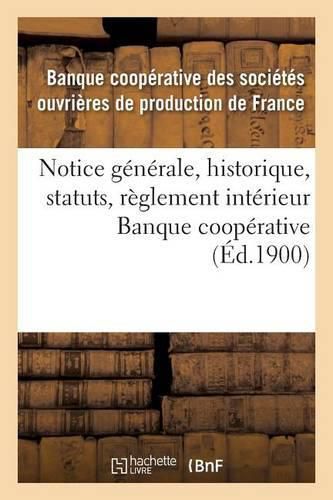 Cover image for Notice Generale, Historique, Statuts, Reglement Interieur, Conseil d'Administration, Banque Cooperative